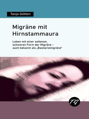 cover image of Migräne mit Hirnstammaura--Leben mit einer seltenen, schweren Form der Migräne--auch bekannt als "Basilarismigräne"